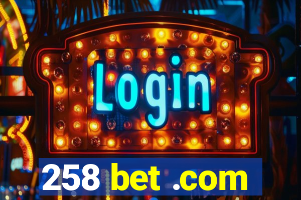 258 bet .com